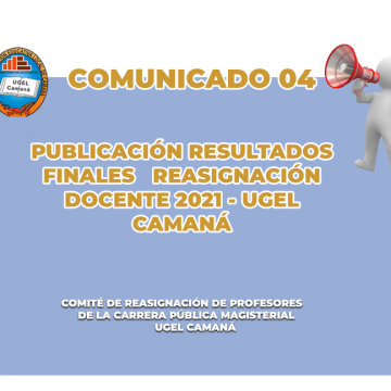 PUBLICACIÓN DE RESULTADOS FINALES PARA REASIGNACIÓN DOCENTE 2021 – UGEL CAMANÁ