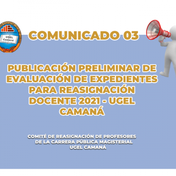 PUBLICACIÓN PRELIMINAR DE EVALUACIÓN DE EXPEDIENTES  PARA REASIGNACIÓN DOCENTE 2021 – UGEL CAMANÁ