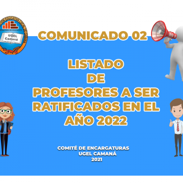 COMUNICADO 02: LISTADO DE PROFESORES A SER RATIFICADOS EN EL AÑO 2022 – COMISIÓN DE ENCARGATURAS UGEL CAMANÁ