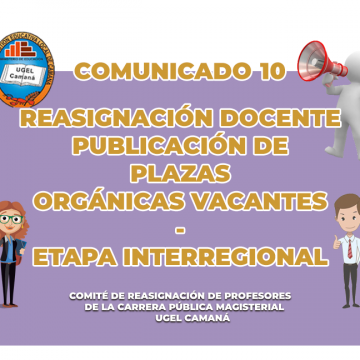 COMUNICADO 10: REASIGNACIÓN DOCENTE «PUBLICACIÓN DE PLAZAS ORGÁNICAS VACANTES  – ETAPA INTERREGIONAL»