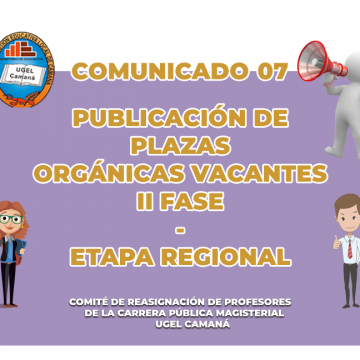 COMUNICADO 07: PUBLICACIÓN DE PLAZAS ORGÁNICAS VACANTES II FASE – ETAPA REGIONAL